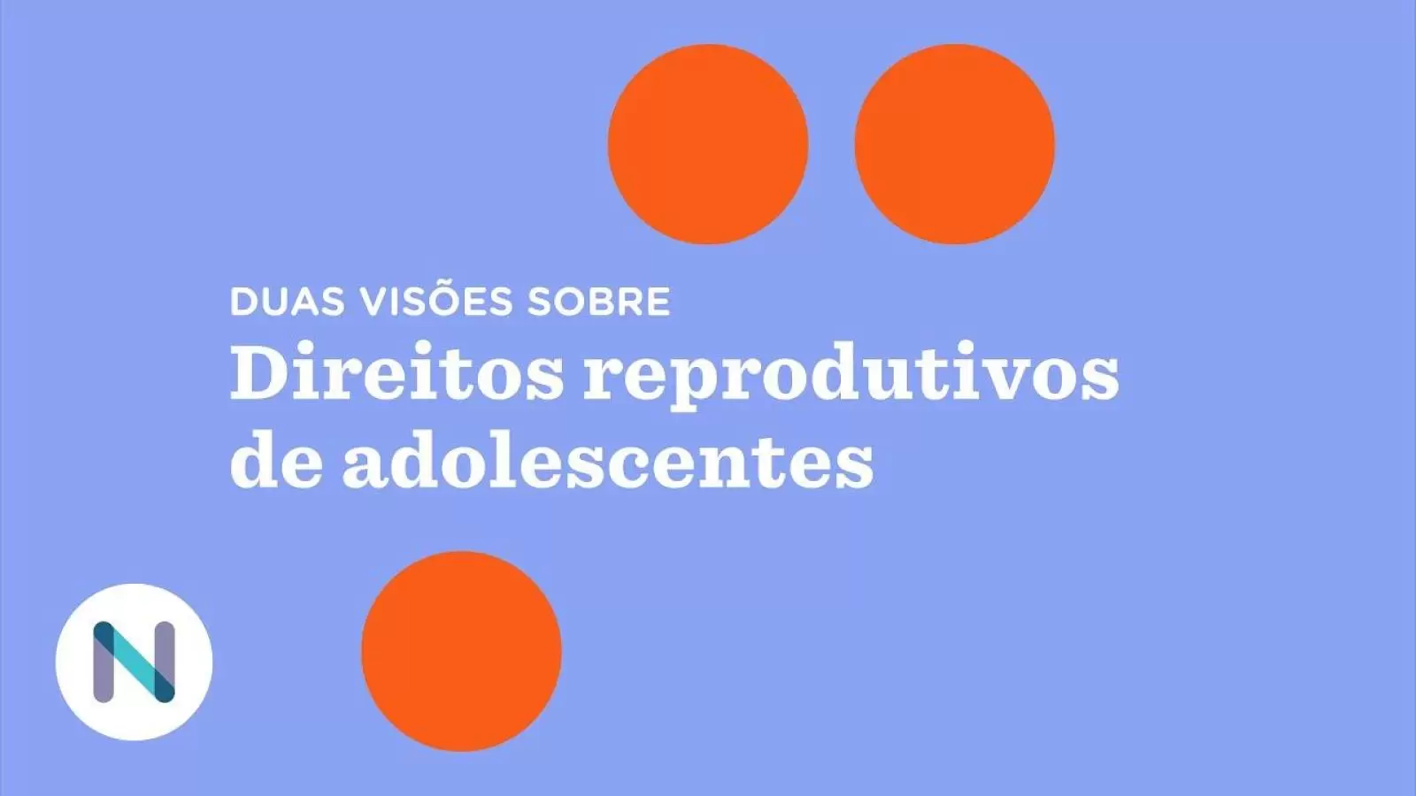 Duas visões sobre direitos reprodutivos de adolescentes