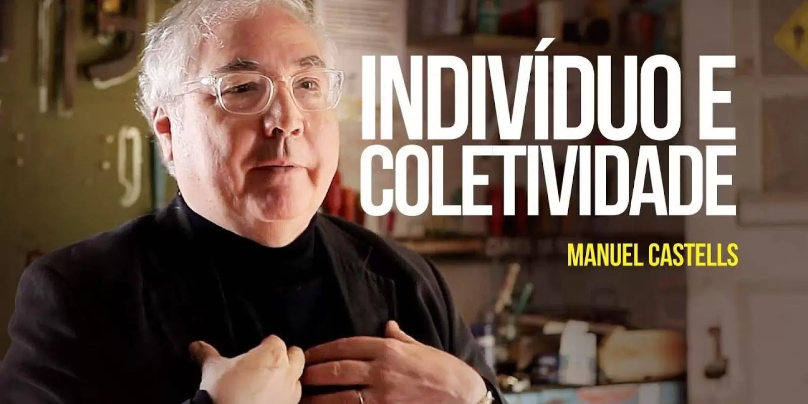 Manuel Castells – Indivíduo e coletividade